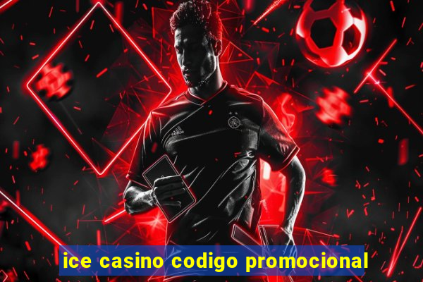 ice casino codigo promocional